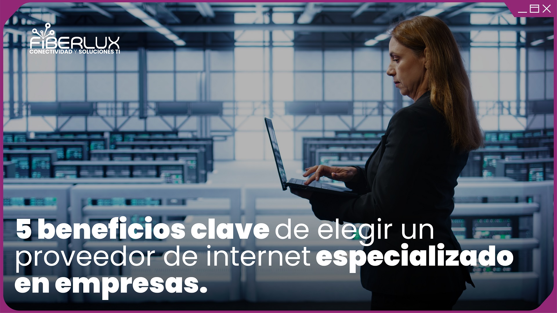 beneficios claves de elegir un proveedor de internet especializado a empresas